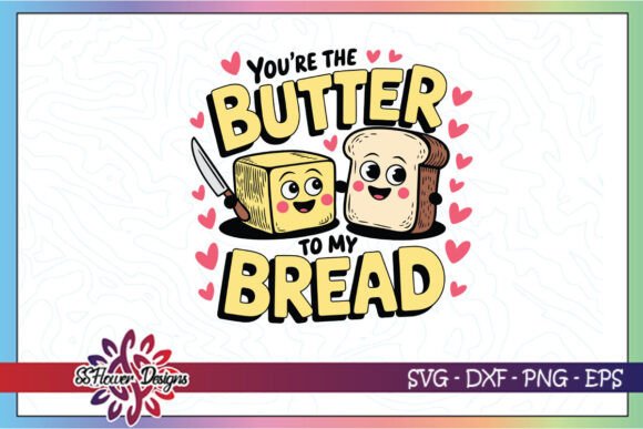 Butter to My Bread Funny Valentine SVG Review