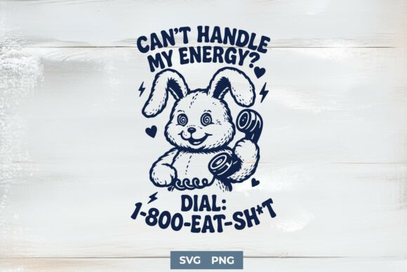 Funny Bunny SVG – Can’t Handle My Energy