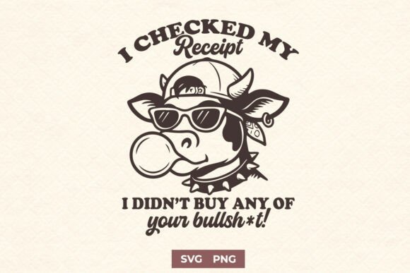 Funny Cow SVG: I Checked My Receipt