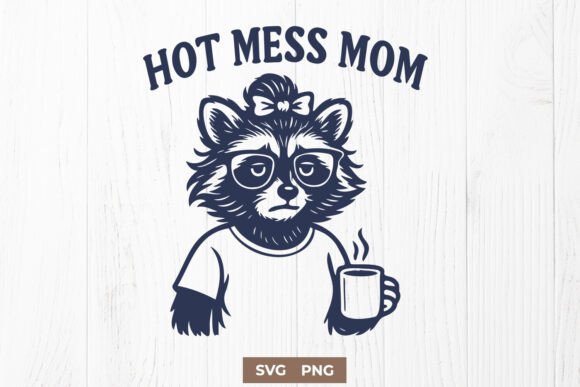 Hot Mess Mom SVG: The Exhausted Raccoon Design That Speaks to Real Mamas