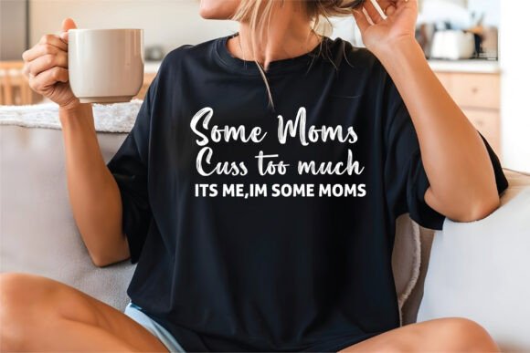 Some Moms Cuss Too Much Svg,Funny Mom: A Designer’s Real-World Embroidery Review